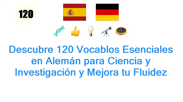Descubre 120 Vocablos Esenciales en Alemán para Ciencia y Investigación y Mejora tu Fluidez